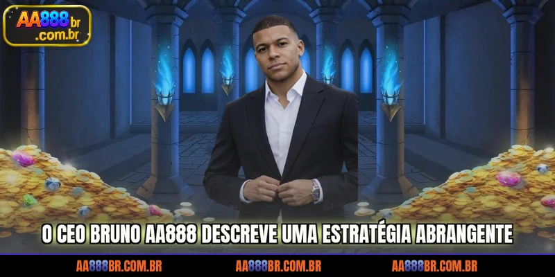 o-ceo-bruno-aa888-descreve-uma-estrategia-abrangente